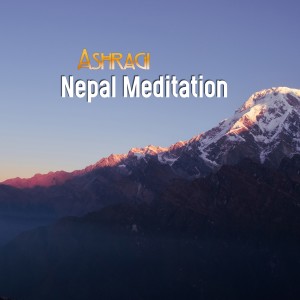 Listen to Nepal Meditation song with lyrics from Ashragi