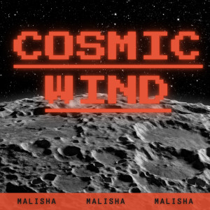 收听Malisha的Cosmic Wind歌词歌曲