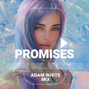 Listen to Promises (Adam White Mix) song with lyrics from Suzie Del Vecchio