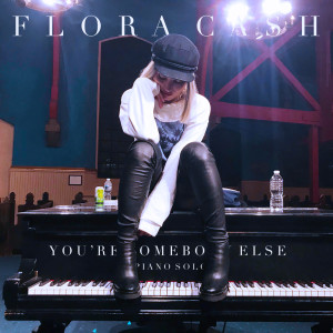 收聽Flora Cash的You're Somebody Else (Piano Solo)歌詞歌曲