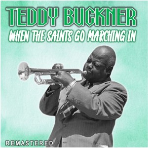Teddy Buckner的專輯When the Saints Go Marching In (Remastered)
