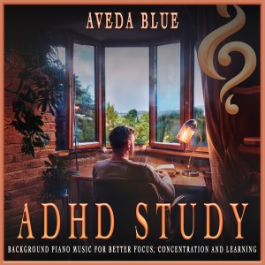 Exam Study的專輯ADHD Study: Background Piano Music for Better Focus, Concentration and Learning