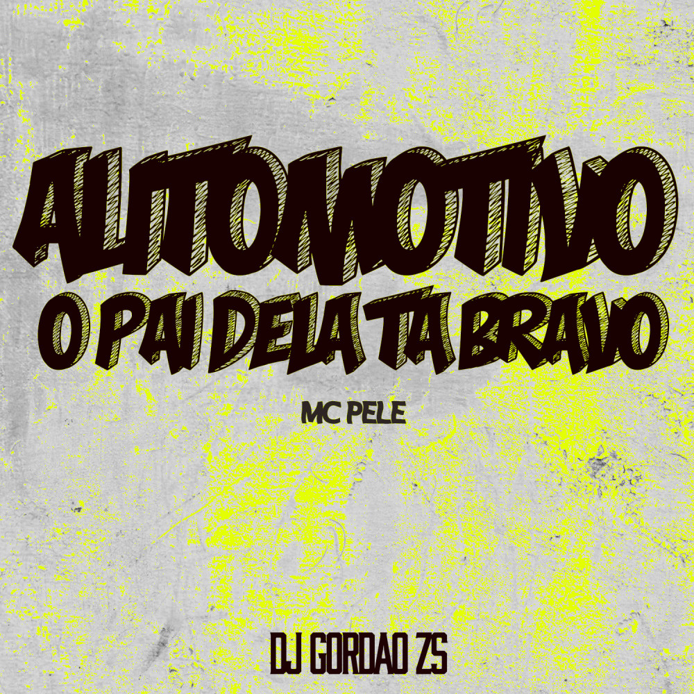 Automotivo o Pai Dela Tá Bravo (feat. Mc Pelé) (Explicit)