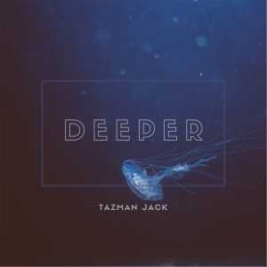 Tazman Jack的专辑Deeper