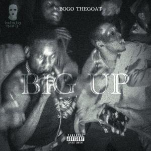 ดาวน์โหลดและฟังเพลง Big up พร้อมเนื้อเพลงจาก Bogo thegoat