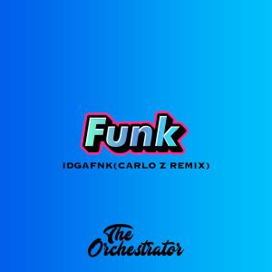 ดาวน์โหลดและฟังเพลง IDGAFNK (feat. Carlo Z) (Carlo Z Remix) (Explicit) พร้อมเนื้อเพลงจาก The Orchestrator