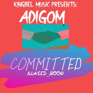 收聽illweed_sochi的Committed歌詞歌曲