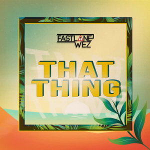 Fastlane Wez的專輯That Thing