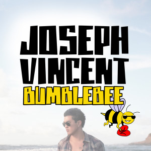 收聽Joseph Vincent的Bumblebee歌詞歌曲