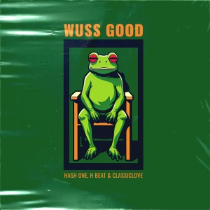 收聽Hash One的Wuss Good (Explicit)歌詞歌曲