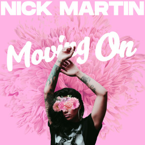 收聽Nick Martin的Moving On歌詞歌曲