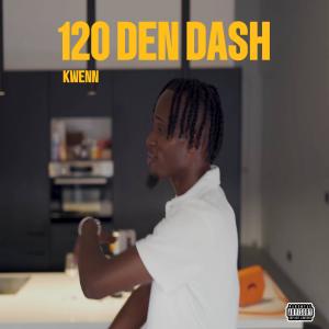 收聽Kwenn的120 Den Dash (Explicit)歌詞歌曲