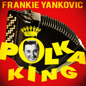 อัลบัม Polka King ศิลปิน Frankie Yankovic