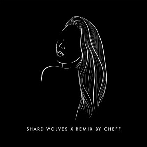 收聽Shard的Wolves (CHEFF Remix) (Cheff Remix)歌詞歌曲