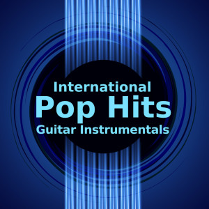 Album International Pop Hits (Guitar Instrumentals) oleh Instrumental Guitar Covers
