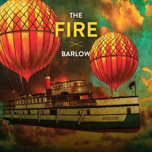 ดาวน์โหลดและฟังเพลง The Fire พร้อมเนื้อเพลงจาก Barlow