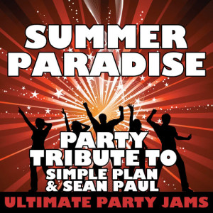 收聽Ultimate Party Jams的Summer Paradise (Party Tribute to Simple Plan & Sean Paul)歌詞歌曲