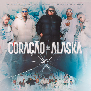 Listen to Coração no Alaska (Explicit) song with lyrics from Mc Léo da Baixada