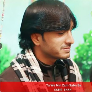 Listen to Ta We Nin Zam Saba Ba song with lyrics from Sabir Shah