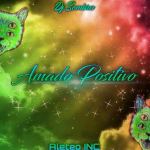 ดาวน์โหลดและฟังเพลง Amado Positivo พร้อมเนื้อเพลงจาก Aleteo INC