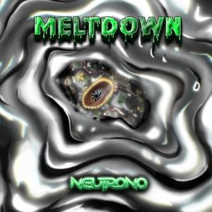 收聽Neutrono的Meltdown歌詞歌曲