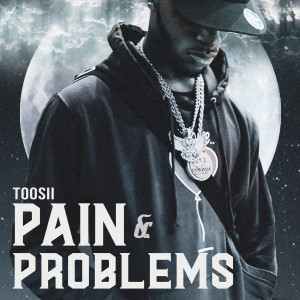 ดาวน์โหลดและฟังเพลง Pain & Problems (Explicit) พร้อมเนื้อเพลงจาก Toosii