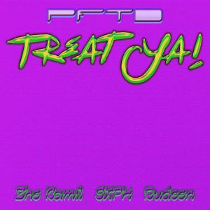 Listen to Treat Ya! song with lyrics from PFTD
