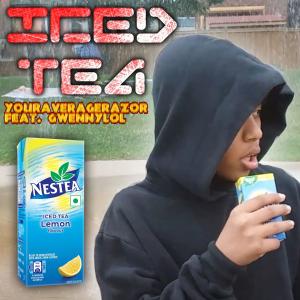 Listen to Iced Tea (feat. GwennyLOL) (Extended Mix|Explicit) song with lyrics from YourAverageRazor