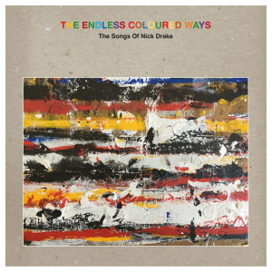 อัลบัม The Endless Coloured Ways: The Songs of Nick Drake ศิลปิน Nick Drake