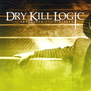 Dry Kill Logic的專輯Of Vengeance And Violence