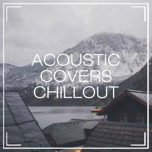 Cover Pop的專輯Acoustic Covers Chillout