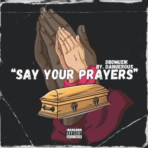 ดาวน์โหลดและฟังเพลง Say Your Prayers (Explicit) พร้อมเนื้อเพลงจาก ดารานักร้องหลายคน