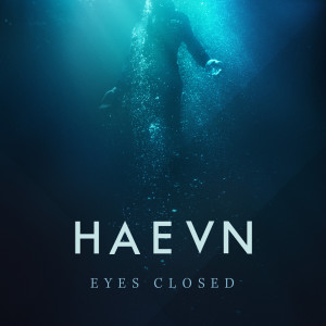 Eyes Closed dari HAEVN