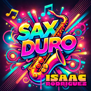 Listen to Sax Duro (Explicit) song with lyrics from Isaac Rodríguez