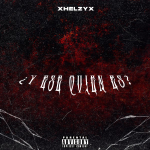 ดาวน์โหลดและฟังเพลง ¿Y Ese Quien Es? (Explicit) พร้อมเนื้อเพลงจาก Xhelzyx