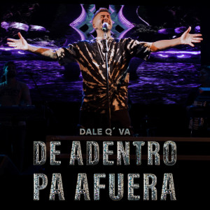 Dale Q' Va的專輯De Adentro Pa Afuera