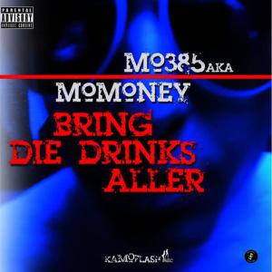 收聽Mo 385的Bring die Drinks Aller歌詞歌曲