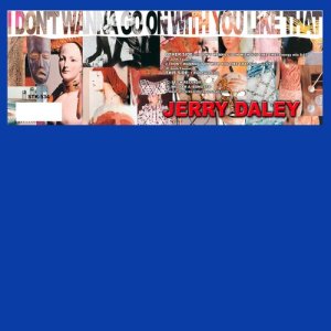 Jerry Daley的專輯I Don't Wanna Go On With You Like That