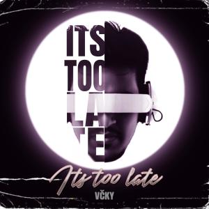 收聽vcky的Its Too Late歌詞歌曲