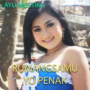 收听Ayu Mustika的Rumangsamu Yo Penak歌词歌曲