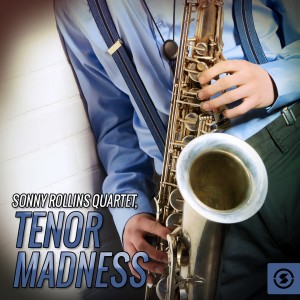 收聽The Sonny Rollins Quartet的Tenor Madness歌詞歌曲