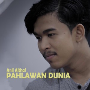 Album Pahlawan Dunia oleh Anil AlThaf