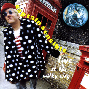 อัลบัม Live At The Milky Way ศิลปิน Captain Sensible