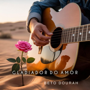 Dengarkan Gladiador do Amor lagu dari BETO DOURAH dengan lirik