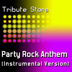 收聽Tribute Stars的LMFAO - Party Rock Anthem (Instrumental Version)歌詞歌曲