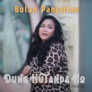 Dung Hu Tanda Ho dari Bulan Panjaitan