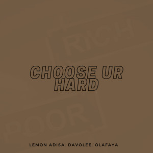 Listen to Choose Ur Hard song with lyrics from Lemon Adisa