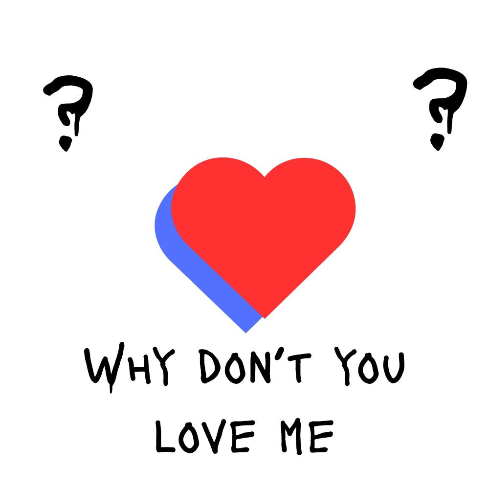 Why Don't You Love Me? (Explicit)