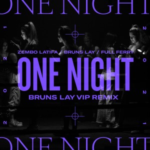 Listen to One Night (Bruns Lay Remix) song with lyrics from Zembo Latifa