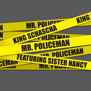 Dengarkan lagu Mr. Policeman (feat. Sister Nancy) nyanyian King Schascha dengan lirik